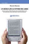 L'e-Book e (è) il futuro del libro - Massimo Maugeri - 9788896656495