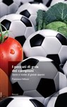 I peccati di gola dei campioni. Storie e ricette di grandi sportivi - Velluzzi Francesco - 9788896923474