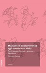 Manuale di sopravvivenza agli uomini e ai dolci. Perché possono far male e generano... dipendenza - Francesca Monaco - 9788896923856