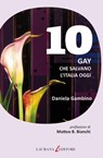 10 gay che salvano l'Italia oggi - Daniela Gambino - 9788896999431