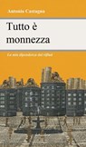 Tutto è monnezza. La mia dipendenza dai rifiuti - Antonio Castagna - 9788897089483