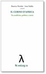 Il Corno d'Africa. Tra Medicina, politica e storia - Irma Taddia ; Beatrice Nicolini - 9788897339427