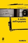 Il debito dell'ingegnere - Eugenio Tornaghi - 9788897366133