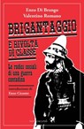 Brigantaggio e rivolta di classe. Le radici sociali di una guerra contadina - Enzo Di Brango ; Valentino Romano - 9788897376941