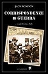 Corrispondenze di guerra - Jack London - 9788897376958