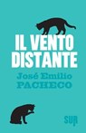 Il vento distante - José Emilio Pacheco - 9788897505365