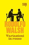 Variazioni in rosso - Rodolfo Walsh - 9788897505679