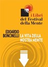 La vita della nostra mente - Edoardo Boncinelli - 9788897544029
