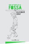 Con un piede nella fossa - Alasdair Gray - 9788897561903