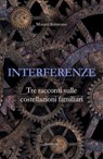 Interferenze. Tre racconti sulle costellazioni familiari - Mauro Simeone - 9788897815242