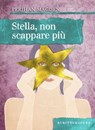 Stella non scappare più - Perihan Magden - 9788897924548
