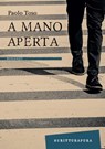 A mano aperta - Paolo Toso - 9788897924869
