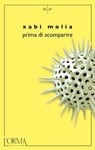 Prima di scomparire - Xabi Molia - 9788898038244
