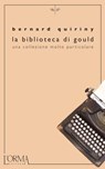 La biblioteca di Gould. Una collezione molto particolare - Bernard Quiriny - 9788898038299