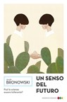 Un senso del futuro - Jacob Bronowski - 9788898220434