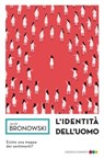 L'identità dell'uomo - Jacob Bronowski - 9788898220823