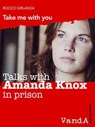 Talks with Amanda Knox in prison - Rocco Girlanda - 9788898475094