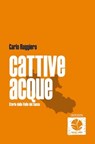 Cattive acque. Storie dalla Valle del Sacco - Carlo Ruggiero - 9788898715121