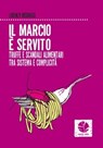Il marcio è servito. Truffe e scandali alimentari tra sistema e complicità - Lorenzo Misuraca - 9788898715176