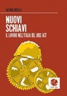 Nuovi schiavi. Il lavoro nell'Italia del Jobs act - Antonio Musella - 9788898715435