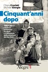 Cinquant'anni dopo - Chiara Cruciati ; Michele Giorgio - 9788898841745