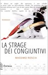 La strage dei congiuntivi - Massimo Roscia - 9788898848102