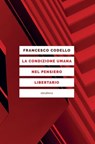 La condizione umana nel pensiero libertario - Francesco Codello - 9788898860593