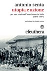 Utopia e azione - Antonio Senta - 9788898860609