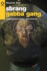 Sbrang Gabba Gang - Riccardo Balli - 9788898922857