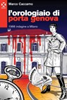 L’orologiaio di Porta Genova - Marco Caccamo - 9788898922956