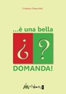 ... è una bella domanda - Cristiano Chiesa-Bini - 9788899050283