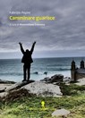 Camminare guarisce - Fabrizio Pepini - 9788899240233