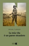 La mia vita è un paese straniero - Brian Turner - 9788899253523