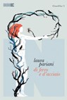 Di ferro e d'acciaio - Laura Pariani - 9788899253950