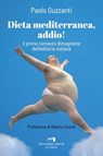 Dieta mediterranea, addio! - Paolo Guzzanti ; Alberto Grandi - 9788899276775