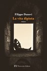 La vita dipinta - Filippo Danovi - 9788899316761