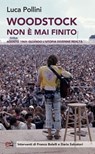 Woodstock non è mai finito - Luca Pollini - 9788899498290