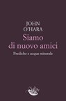 Siamo di nuovo amici - John O'Hara - 9788899767792