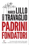 Padrini Fondatori - Marco Lillo ; Marco Travaglio - 9788899784652