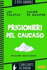 Prigionieri del Caucaso - Paolo Brera ; Xavier De Maistre ; Lev Tolstoj - 9788899801342