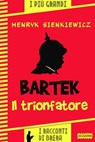 Bartek il trionfatore - Paolo Brera ; Henryk Sienkiewicz - 9788899801519