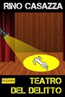 Teatro del delitto - Rino Casazza - 9788899801670