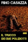 Il trucco dei due poliziotti - Rino Casazza - 9788899801687