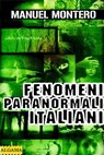 Fenomeni Paranormali Italiani - Manuel Montero - 9788899801809