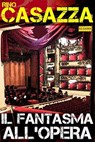 Il Fantasma all'Opera - Rino Casazza - 9788899801847