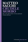 CRUDELE MORBO - Matteo Sacchi - 9788899801915