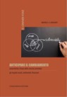 Anticipare il cambiamento - Andrea C.A. Briganti ; Elisabetta Bottazzoli ; Enzo Baglieri ; Francesca Faggion ; Jacopo Mattei ; Angelo Vella - 9788899876210