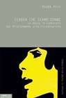 Sebben che siamo donne. Le donne in Lombardia dal Risorgimento alla ricostruzione - Magda Poli - 9788899918019