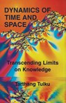 Dynamics of Time and Space: Transcending Limits on Knowledge - Tarthang Tulku - 9788980047567