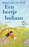 Een beetje Indiaan - Anton van der Kolk - 9789000313303